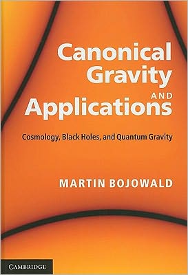 Cover for Bojowald, Martin (Pennsylvania State University) · Canonical Gravity and Applications: Cosmology, Black Holes, and Quantum Gravity (Hardcover Book) (2010)