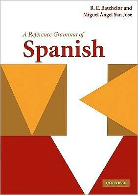Cover for Batchelor, R. E. (University of Nottingham) · A Reference Grammar of Spanish - Reference Grammars (Paperback Book) (2010)