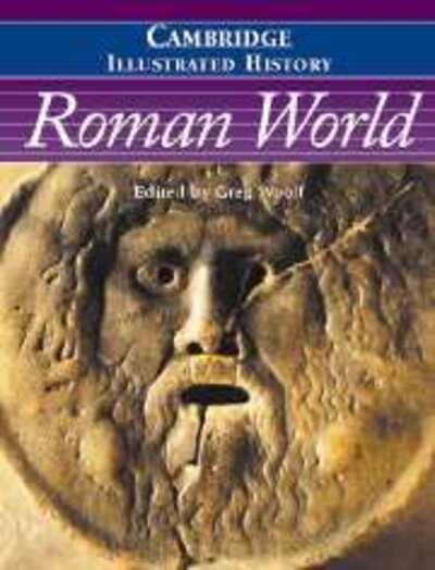 Cover for Greg Woolf · The Cambridge Illustrated History of the Roman World - Cambridge Illustrated Histories (Hardcover Book) (2003)