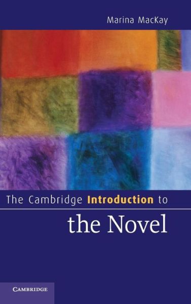 Cover for MacKay, Marina (Washington University, St Louis) · The Cambridge Introduction to the Novel - Cambridge Introductions to Literature (Hardcover Book) (2010)