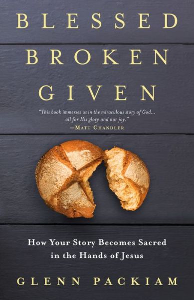 Cover for Glenn Packiam · Blessed Broken Given (Paperback Book) (2019)