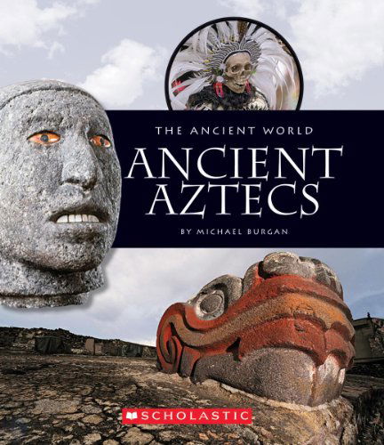 Cover for Michael Burgan · Ancient Aztecs (Ancient World) (Hardcover Book) (2012)