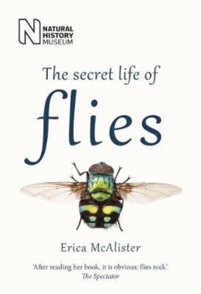 Cover for Erica McAlister · The Secret Life of Flies (Taschenbuch) [New edition] (2018)