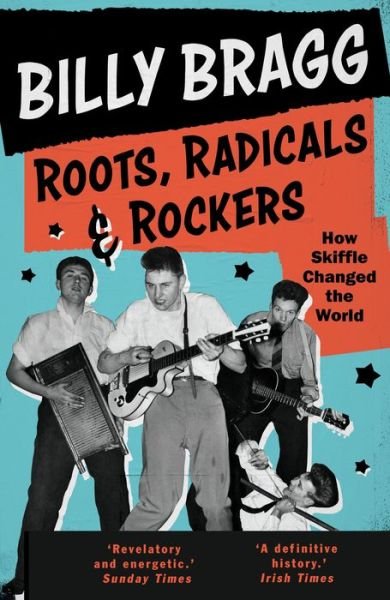 Cover for Billy Bragg · Roots, Radicals and Rockers: How Skiffle Changed the World (Paperback Book) [Main edition] (2018)