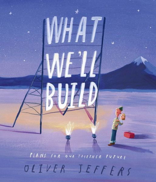 What We'll Build Plans For Our Together Future - Oliver Jeffers - Livres - Philomel Books - 9780593206751 - 6 octobre 2020