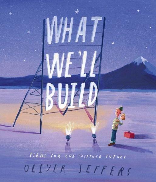 What We'll Build Plans For Our Together Future - Oliver Jeffers - Bøker - Philomel Books - 9780593206751 - 6. oktober 2020