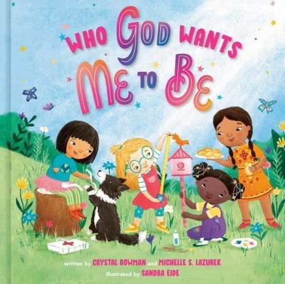 Cover for Crystal Bowman · Who God Wants Me To Be: A Picture Book (Hardcover Book) (2022)