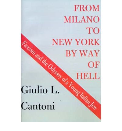 Cover for Giulio Cantoni · From Milano to New York by Way of Hell: Fascism and the Odyssey of a Young Italian Jew (Pocketbok) (2000)