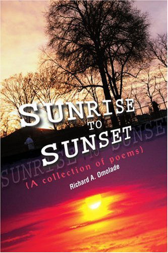 Cover for Richard Omolade · Sunrise to Sunset: (A Collection of Poems) (Paperback Book) (2004)