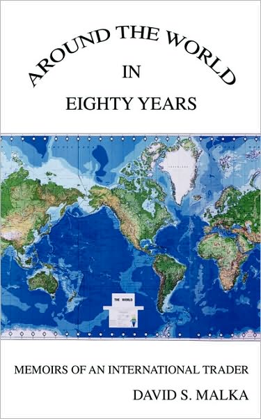 Cover for David S Malka · Around the World in Eighty Years: Memoirs of an International Trader (Paperback Book) (2007)