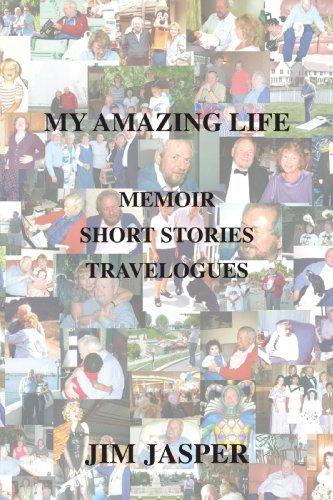Jim Jasper · My Amazing Life: Memoir< / Br>short Stories< / Br>travelogues (Paperback Book) (2007)