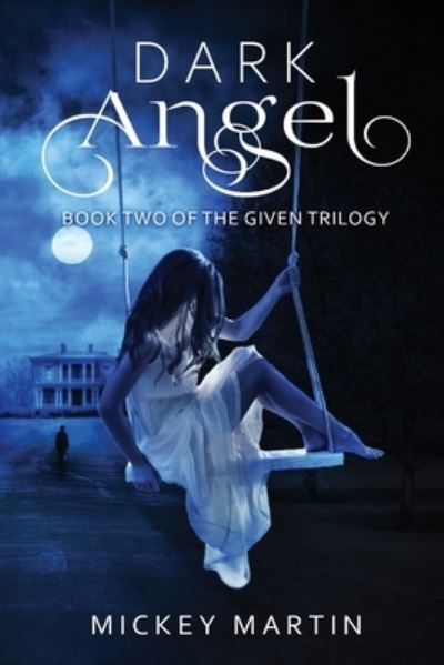 Cover for Mickey Martin · Dark Angel: Book 2 of The Given Trilogy - The Given Trilogy (Paperback Book) (2020)