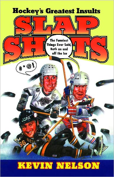 Cover for Kevin Nelson · Slap Shots: Hockey's Greatest Insults (Paperback Book) (1995)