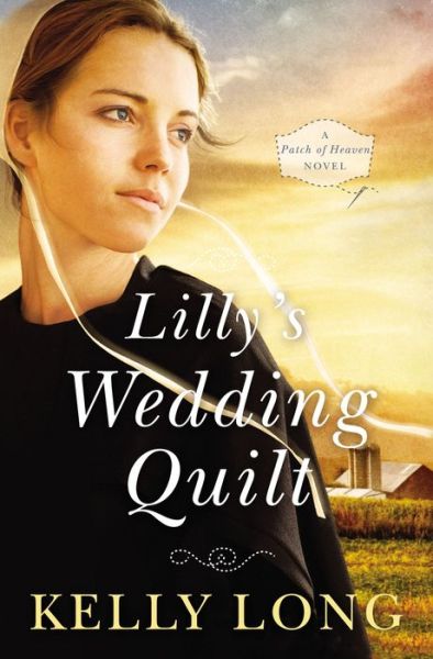 Cover for Kelly Long · Lilly's Wedding Quilt - A Patch of Heaven Novel (Paperback Book) (2016)