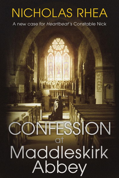 Cover for Nicholas Rhea · Confession at Maddleskirk Abbey (Hardcover Book) (2015)