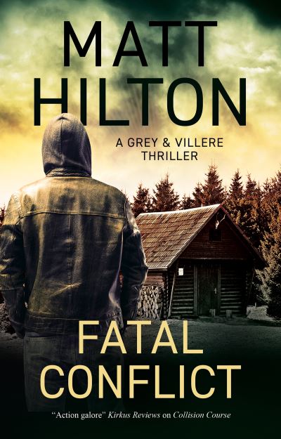 Cover for Matt Hilton · Fatal Conflict - A Grey and Villere Thriller (Hardcover bog) [Main edition] (2022)