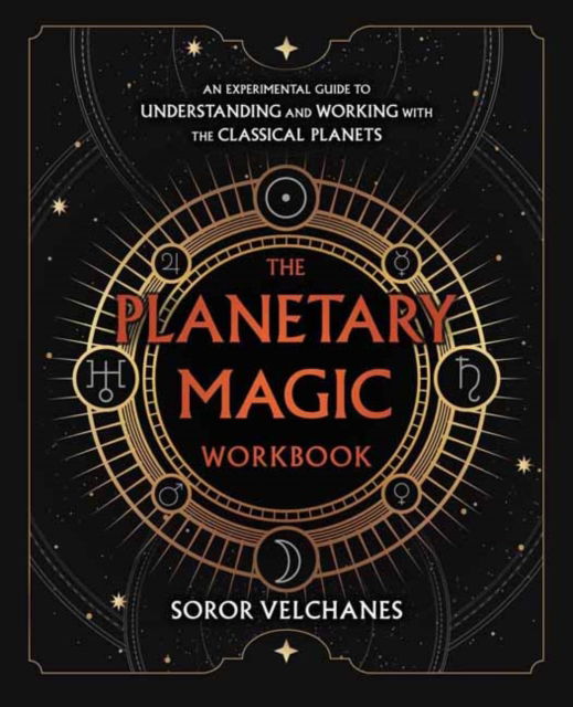 Cover for Soror Velchanes · The Planetary Magic Workbook: An Experimental Guide to Understanding and Working with the Classical Planets (Paperback Book) (2025)