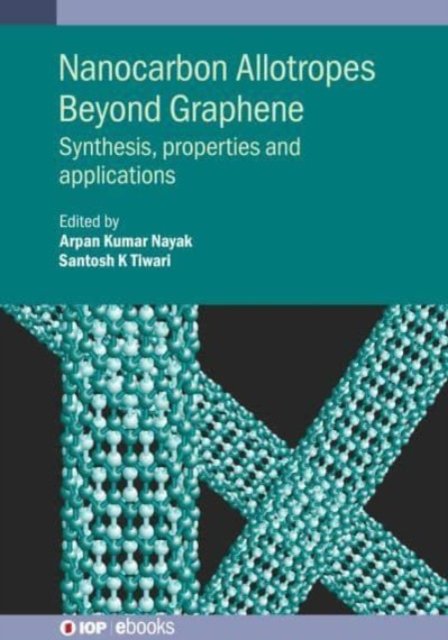 Cover for Tiwari, Santosh K. (NMAM Institute of Technology (India)) · Nanocarbon Allotropes Beyond Graphene: Synthesis, properties and applications - IOP ebooks (Innbunden bok) (2023)