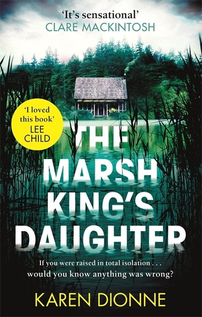 The Marsh King's Daughter: A one-more-page, read-in-one-sitting thriller that you'll remember for ever - Karen Dionne - Libros - Little, Brown Book Group - 9780751581751 - 30 de junio de 2020