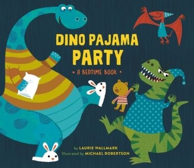 Cover for Laurie Wallmark · Dino Pajama Party: A Bedtime Book (Hardcover Book) (2021)