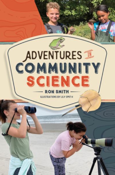 Cover for Ron Smith · Adventures in Community Science: Notes from the Field and a How-To Guide for Saving Species and Protecting Biodiversity (Inbunden Bok) (2023)