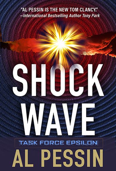 Cover for Al Pessin · Shock Wave - A Task Force Epsilon Thriller (#3) (Paperback Book) (2022)