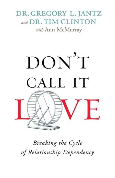 Cover for Dr Gregory Jantz · Don't Call It Love: Breaking the Cycle of Relationship Dependency (Bokset) (2015)