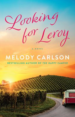 Looking for Leroy – A Novel - Melody Carlson - Books - Baker Publishing Group - 9780800739751 - April 19, 2022