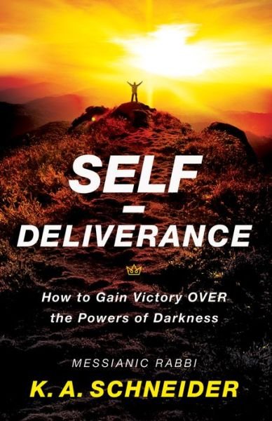 Rabbi K. A. Schneider · Self–Deliverance – How to Gain Victory over the Powers of Darkness (Taschenbuch) (2015)