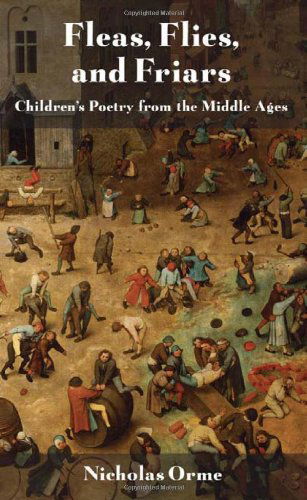 Cover for Nicholas Orme · Fleas, Flies, and Friars: Children's Poetry from the Middle Ages (Paperback Book) (2012)