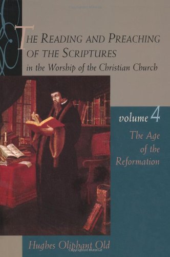 Cover for Hughes Oliphant Old · The Reading and Preaching of the Scriptures in the Worship of the Christian Church: The Age of the Reformation (Paperback Book) (2002)