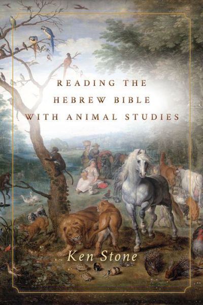 Cover for Ken Stone · Reading the Hebrew Bible with Animal Studies (Inbunden Bok) (2017)