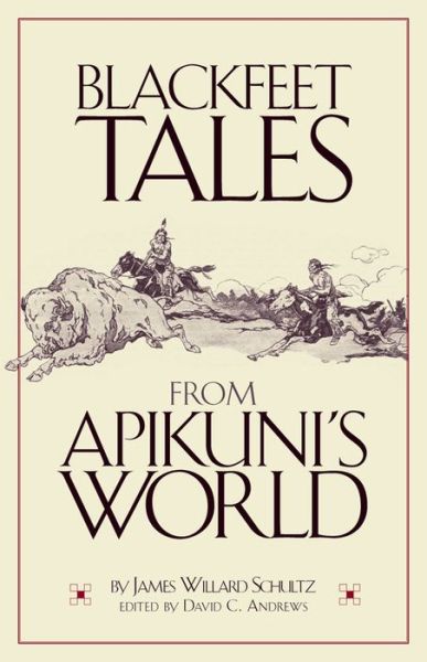 Blackfeet Tales from Apikuni's World - James Willard Schultz - Books - University of Oklahoma Press - 9780806159751 - August 16, 2017