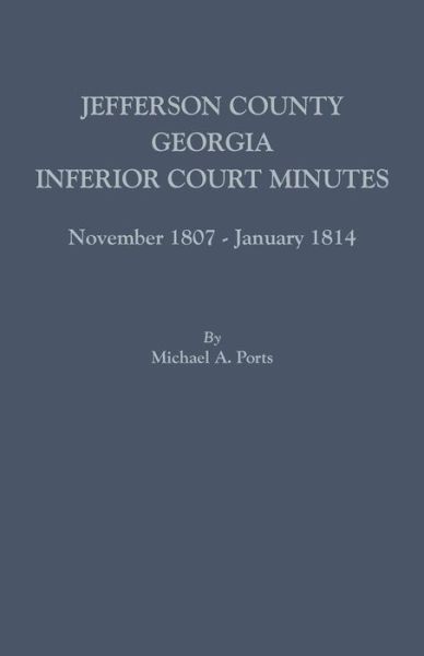 Cover for Michael A. Ports · Jefferson County, Georgia, Inferior Court Minutes, November 1807-January 1814 (Paperback Book) (2015)