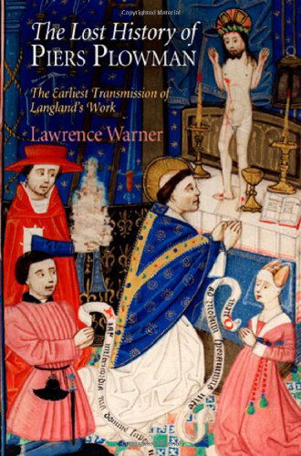 Cover for Lawrence Warner · The Lost History of &quot;Piers Plowman&quot;: The Earliest Transmission of Langland's Work - The Middle Ages Series (Hardcover Book) (2010)