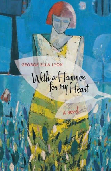 Cover for George Ella Lyon · With a Hammer for My Heart: A Novel - Kentucky Voices (Taschenbuch) (2007)