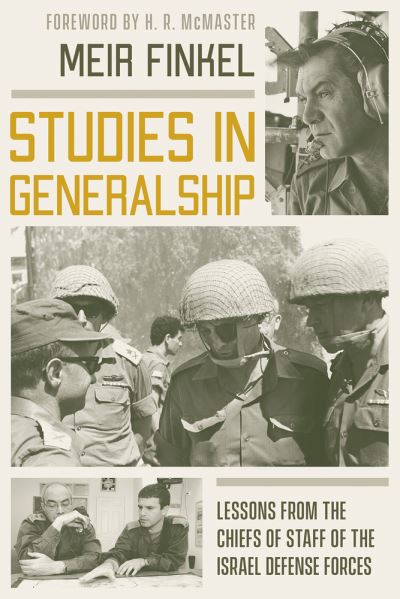 Studies in Generalship: Lessons from the Chiefs of Staff of the Israel Defense Forces - Meir Finkel - Books - Hoover Institution Press,U.S. - 9780817924751 - October 1, 2021