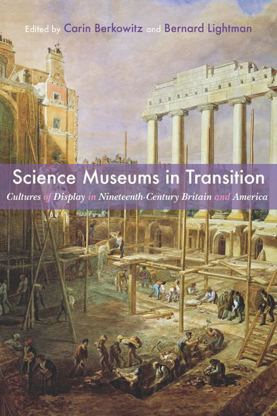 Cover for Science Museums in Transition: Cultures of Display in Nineteenth-Century Britain and America - Science and Culture in the Nineteenth Century (Gebundenes Buch) (2017)