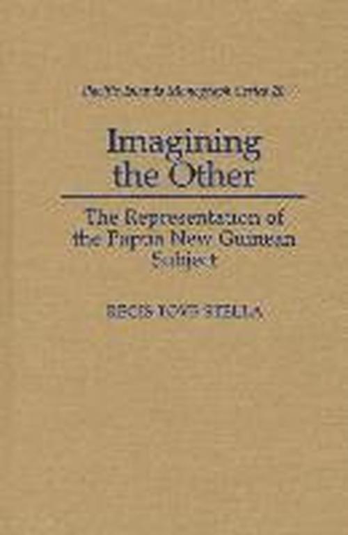 Cover for Regis Tove Stella · Imagining the Other: The Representation of the Papua New Guinean Subject - Pacific Islands Monograph Series (Hardcover Book) (2007)