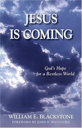 Jesus Is Coming – God's Hope for a Restless World - William E. Blackstone - Books - Kregel Publications,U.S. - 9780825422751 - October 31, 1989