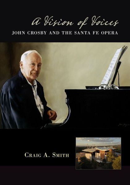 Cover for Craig A. Smith · A Vision of Voices: John Crosby and the Santa Fe Opera (Paperback Book) (2015)