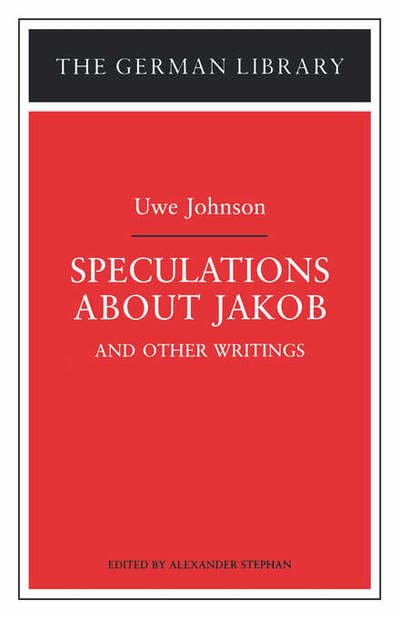 Speculations about Jakob: Uwe Johnson: and other writings - German Library - Uwe Johnson - Bücher - Bloomsbury Publishing PLC - 9780826409751 - 29. Juni 2000