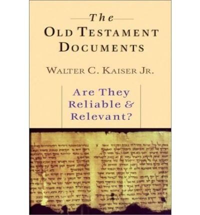 Cover for Kaiser, Walter C, Jr. · The Old Testament Documents: Are They Reliable and Relevant? (Paperback Book) (2001)