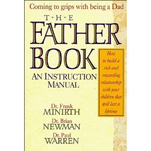 Cover for Brian Newman · The Father Book: an Instruction Manual How to Build a Rich and Rewarding Reationship with Your Child (Minirth-meier Clinic Series) (Gebundenes Buch) [First Printing edition] (1992)