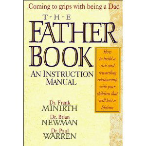 Cover for Brian Newman · The Father Book: an Instruction Manual How to Build a Rich and Rewarding Reationship with Your Child (Minirth-meier Clinic Series) (Hardcover Book) [First Printing edition] (1992)