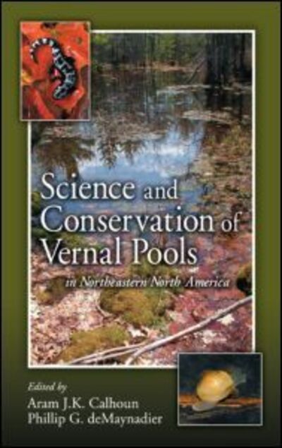 Cover for Aram J. K. Calhoun · Science and Conservation of Vernal Pools in Northeastern North America: Ecology and Conservation of Seasonal Wetlands in Northeastern North America (Hardcover bog) (2007)