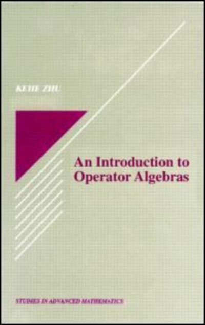 Cover for Zhu, Kehe (State University of New York, Albany, NY, U.S.A) · An Introduction to Operator Algebras - Studies in Advanced Mathematics (Innbunden bok) (1993)