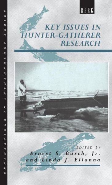 Key Issues in Hunter-Gatherer Research - Explorations in Anthropology - Ernest S Burch - Boeken - Taylor & Francis Ltd - 9780854963751 - 10 maart 1994