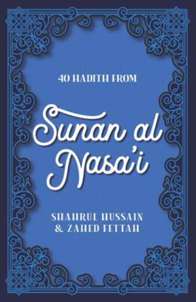 Cover for Shahrul Hussain · 40 Hadith from Sunan al Nasa'I (Paperback Book) (2024)