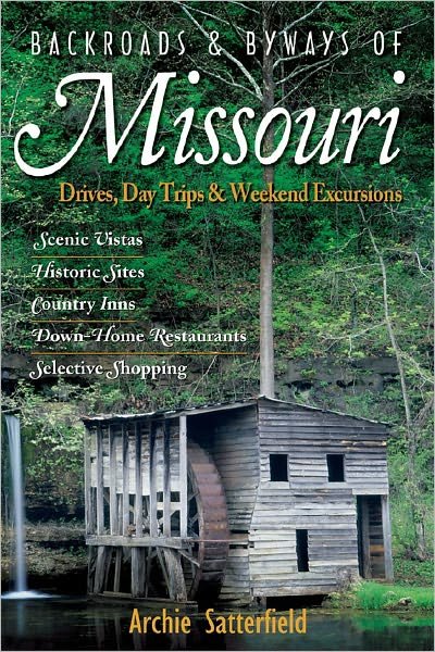 Cover for Archie Satterfield · Backroads &amp; Byways of Missouri: Drives, Day Trips &amp; Weekend Excursions - Backroads &amp; Byways (Pocketbok) (2008)